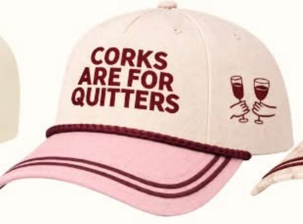 Corks Are For Quitters Hat