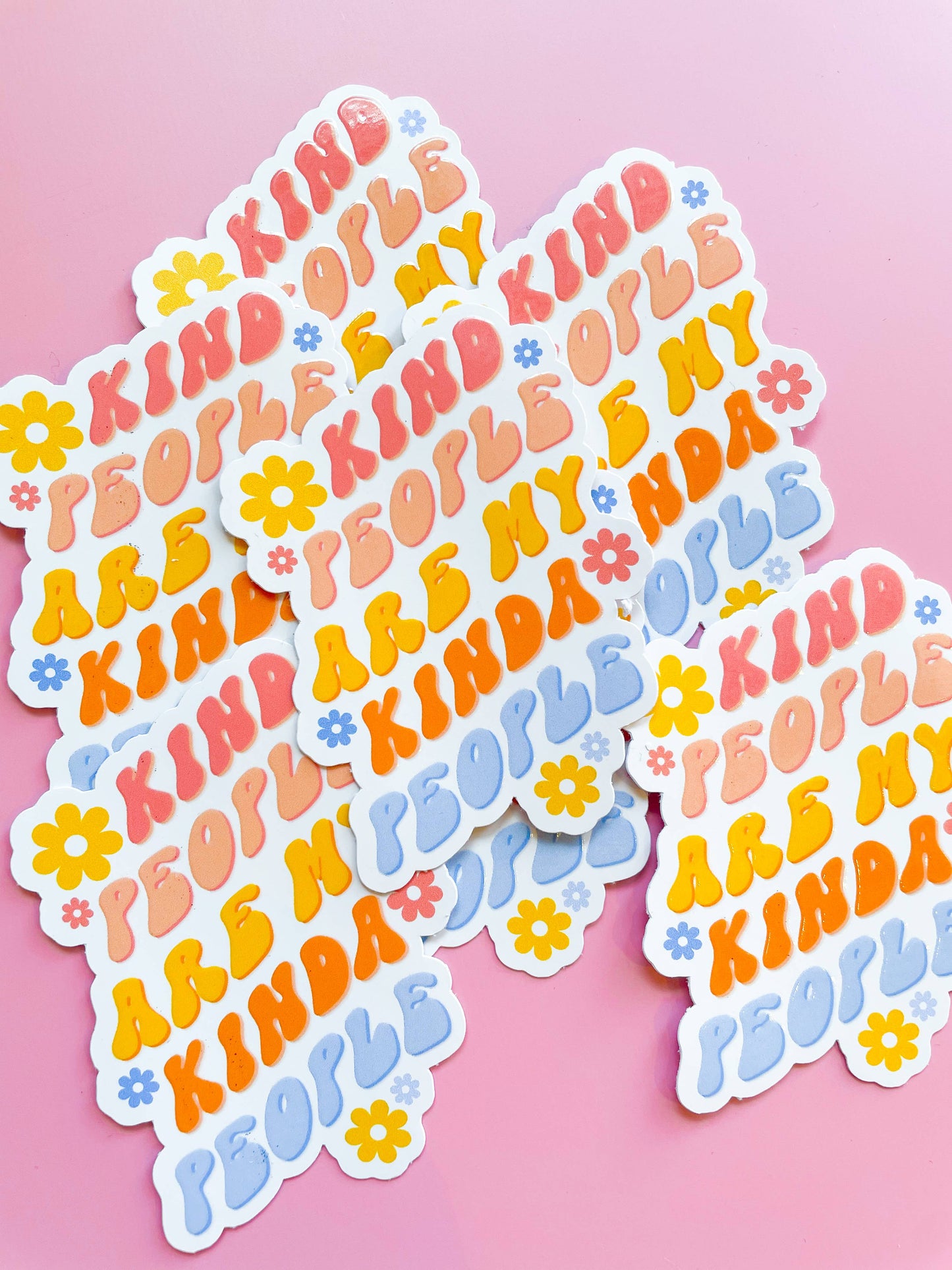 Kind People are my Kinda People Sticker