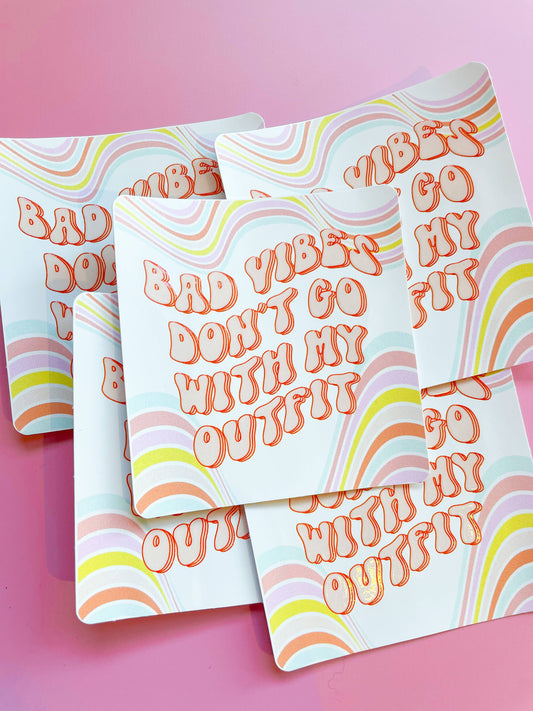 Bad Vibes Don't Go With My Outfit Sticker